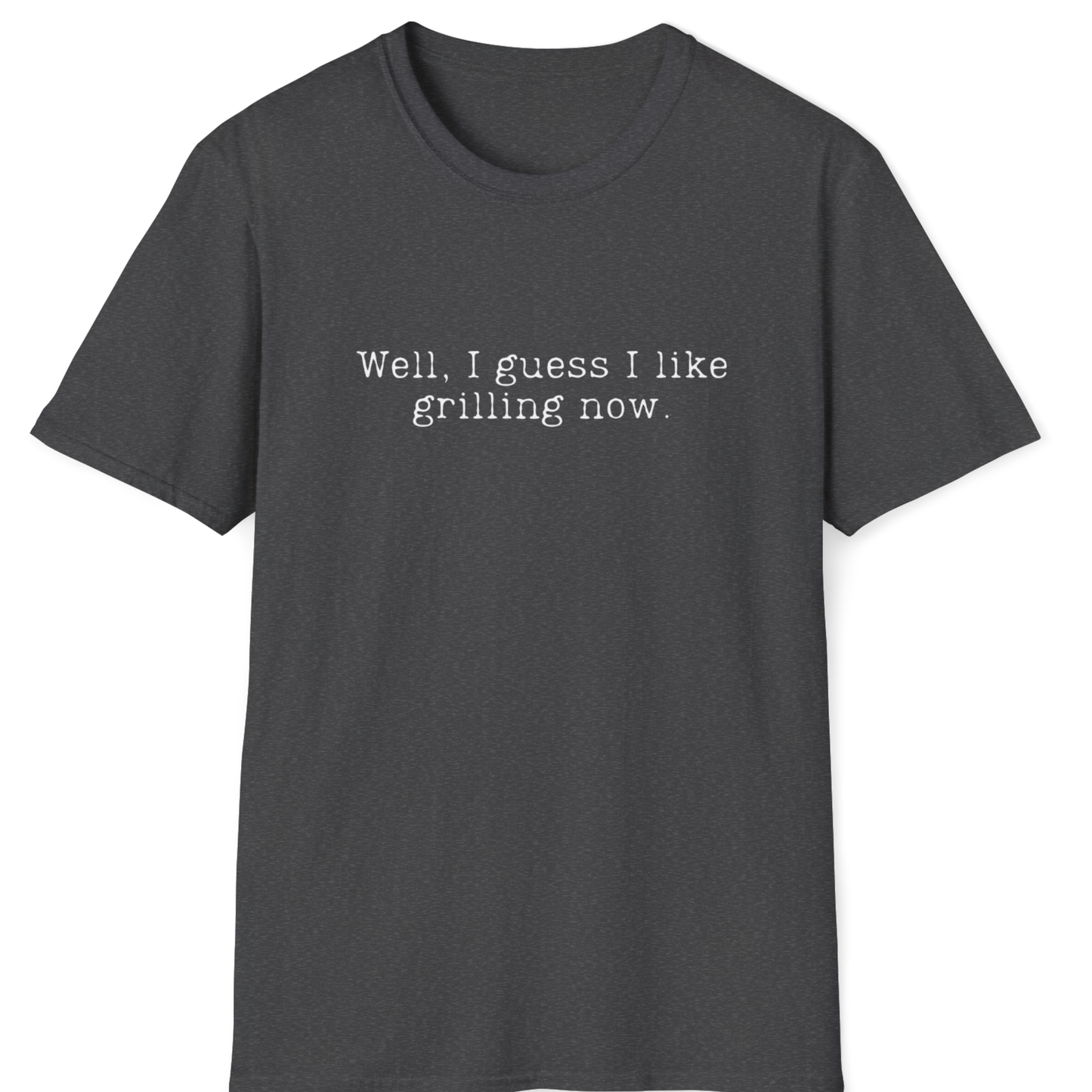 I Like Grilling Now T-Shirt