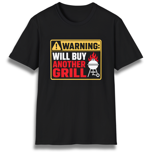 Will Buy Another Grill T-Shirt