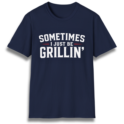 Just Be Grillin' T-Shirt