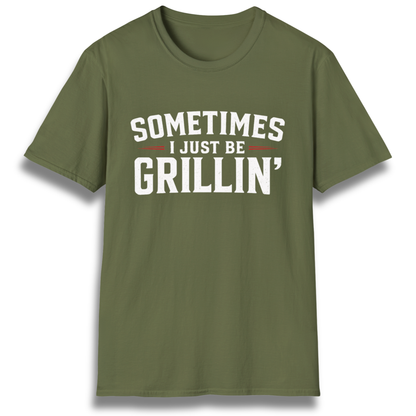 Just Be Grillin' T-Shirt