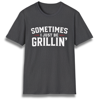 Just Be Grillin' T-Shirt