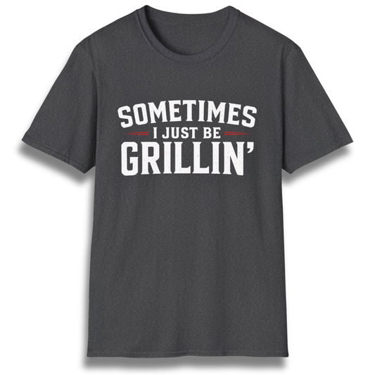 Just Be Grillin' T-Shirt