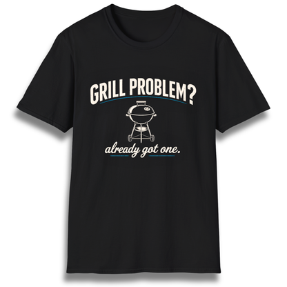 Grill Problem T-Shirt