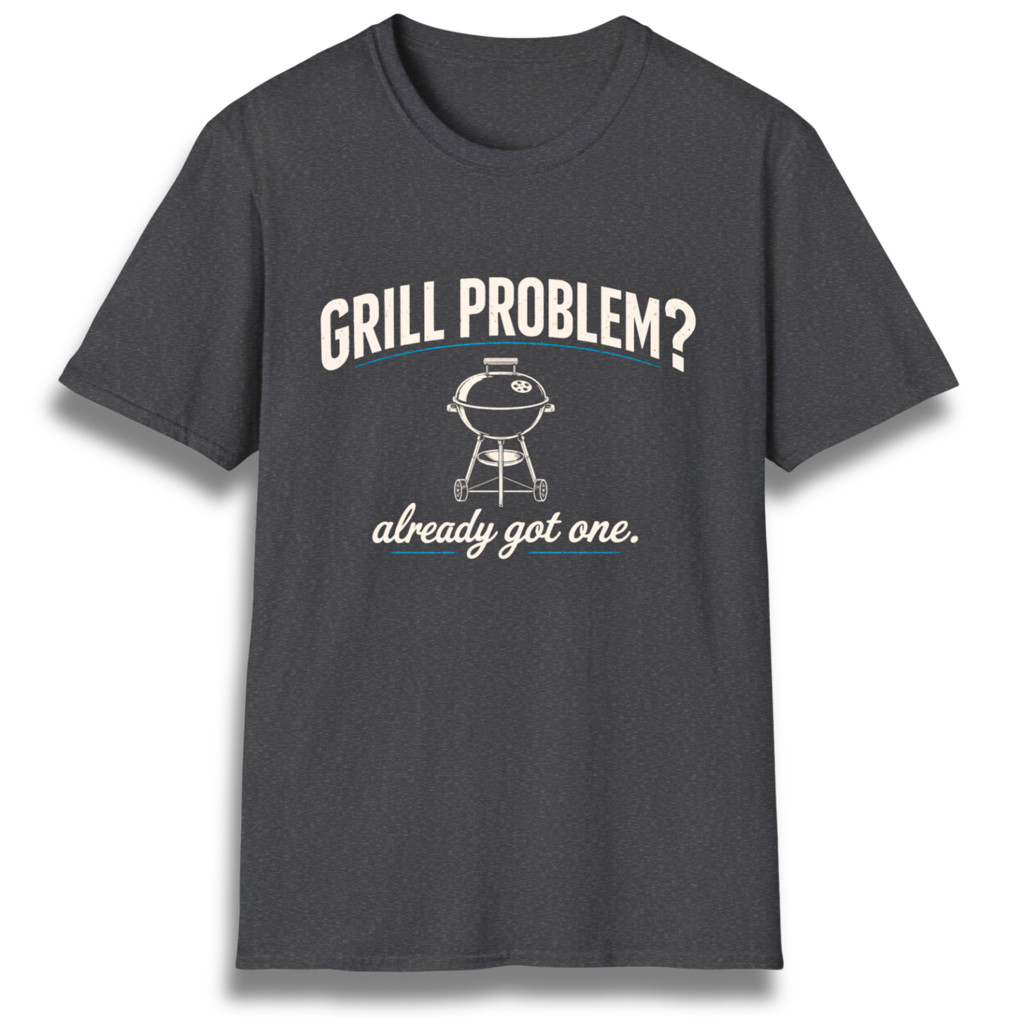 Grill Problem T-Shirt