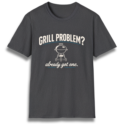 Grill Problem T-Shirt