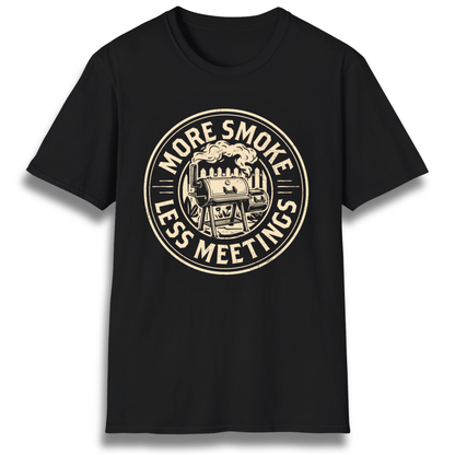 More Smoke Less Meetings T-Shirt