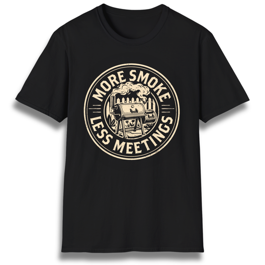 More Smoke Less Meetings T-Shirt