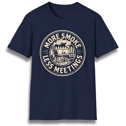 More Smoke Less Meetings T-Shirt
