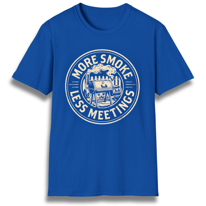 More Smoke Less Meetings T-Shirt