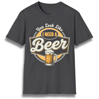 Need A  Beer T-Shirt