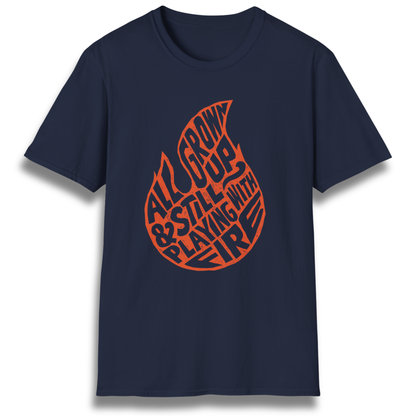 Still Playing With Fire T-Shirt
