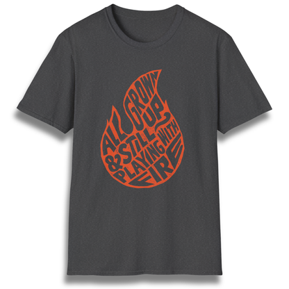 Still Playing With Fire T-Shirt