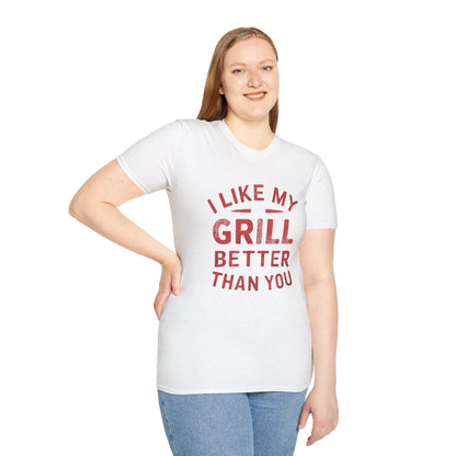 I Like My Grill Better Than You T-Shirt