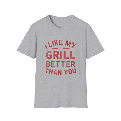 I Like My Grill Better Than You T-Shirt