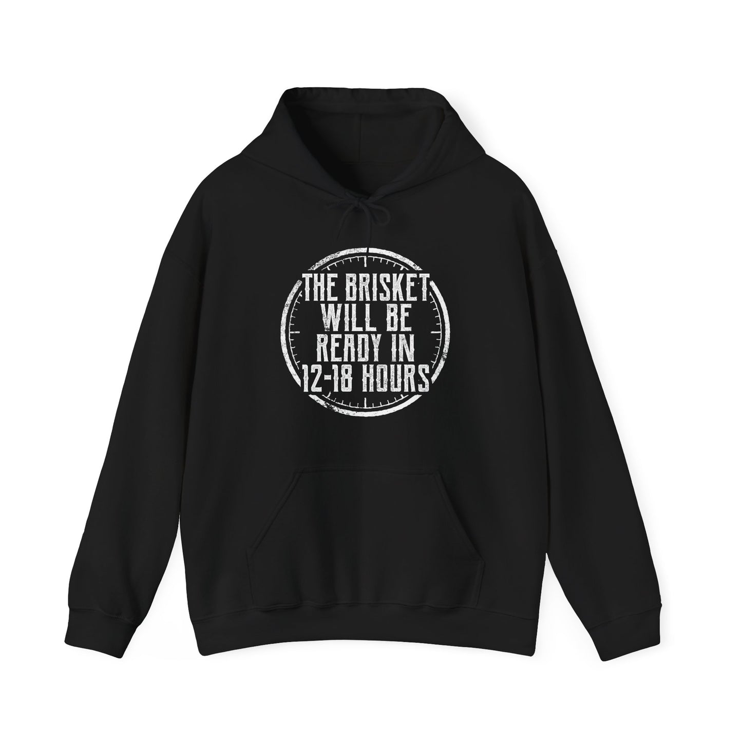 Black hoodie with white text "The Brisket will be ready in 12-18 Hours" and a a click graphic on a white background