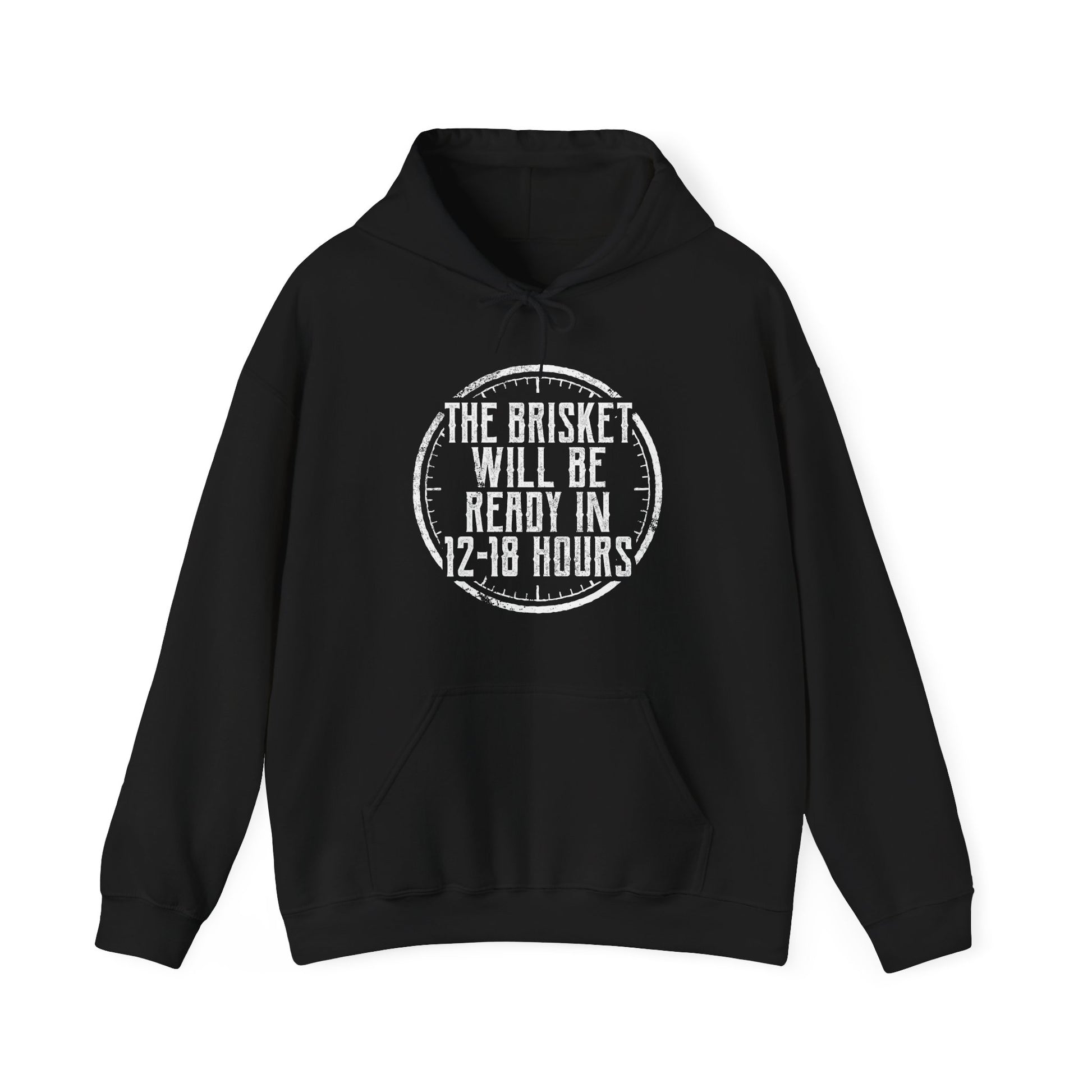 Black hoodie with white text "The Brisket will be ready in 12-18 Hours" and a a click graphic on a white background