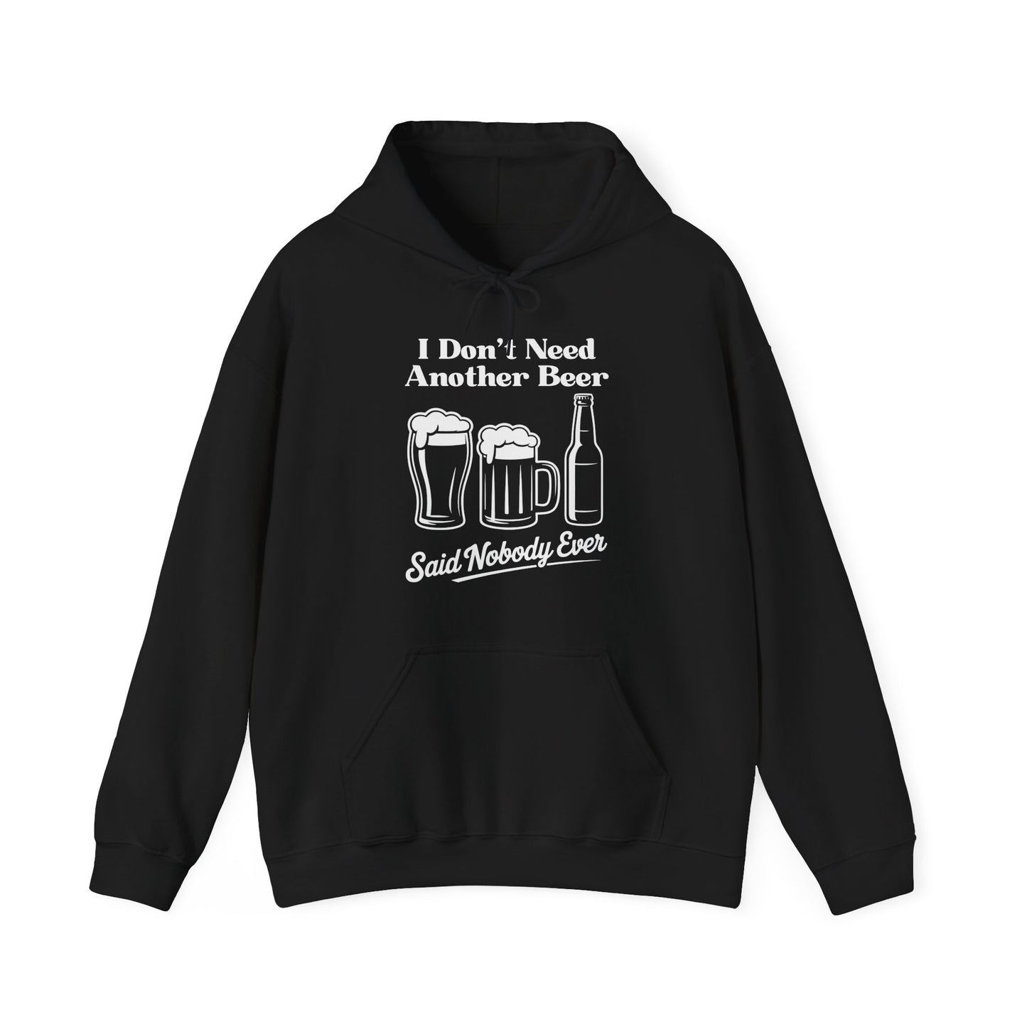 Black hoodie with white text "I don't need another beer said nobody ever" and graphics on a white background
