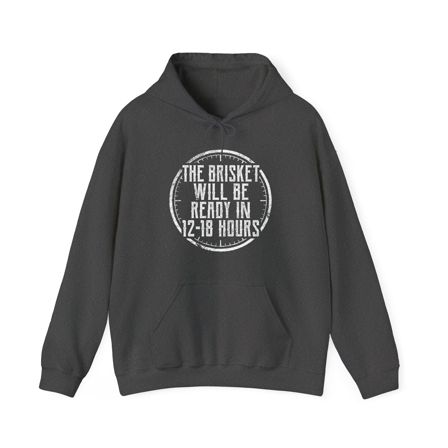 Dark gray hoodie with white text "The Brisket will be ready in 12-18 Hours" and a a click graphic on a white background