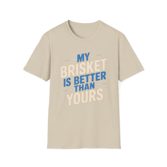 My Brisket Is Better Than Yours T-Shirt