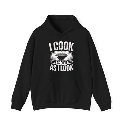 I Cook As Good As I Look Hoodie