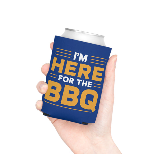 I'm Here For The BBQ Can Cooler