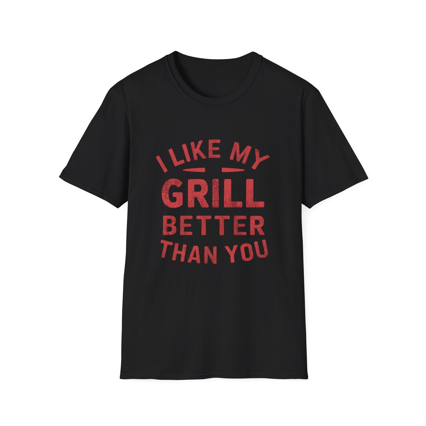 I Like My Grill Better Than You T-Shirt