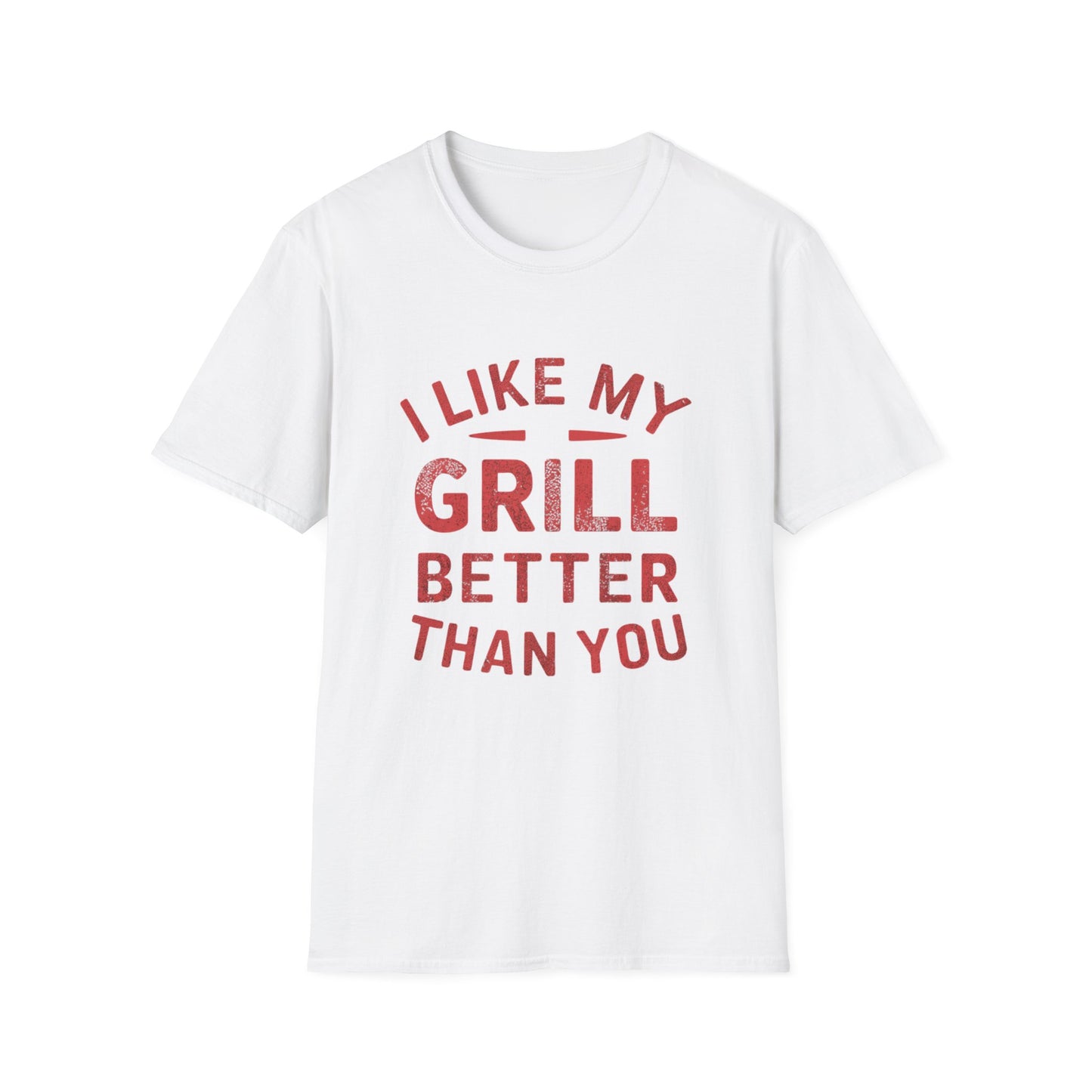 I Like My Grill Better Than You T-Shirt