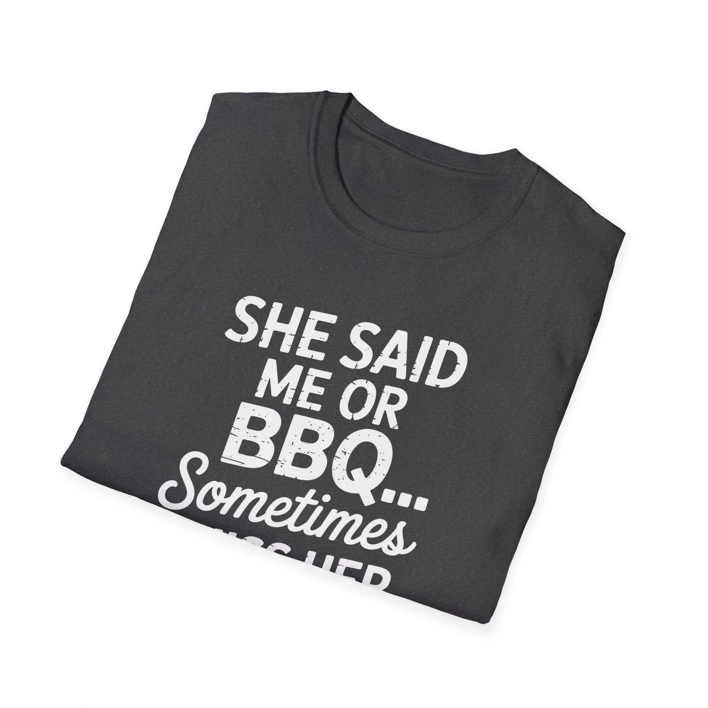 She Said Me or BBQ T-Shirt