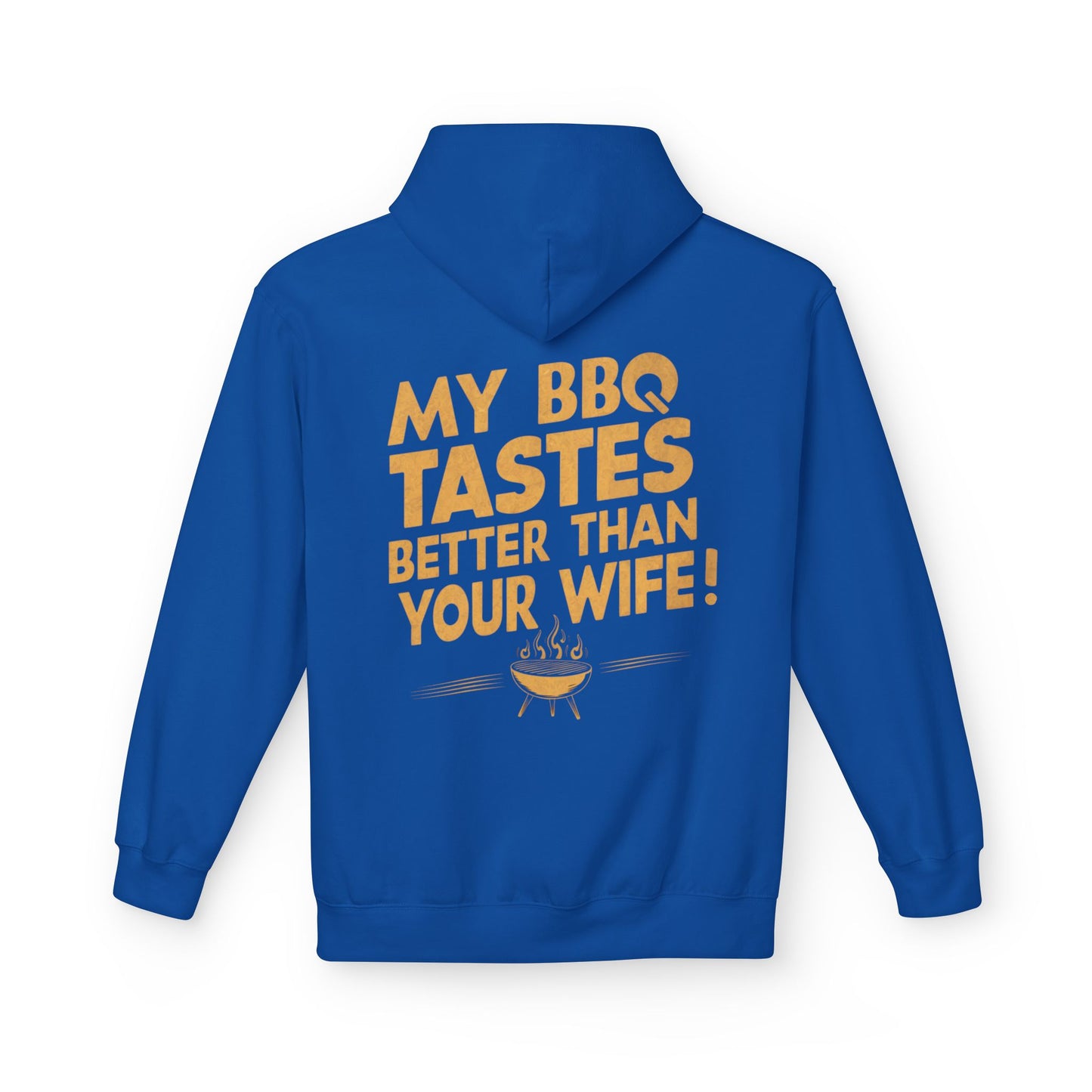 My BBQ Tastes Better Than Your Wife Hoodie