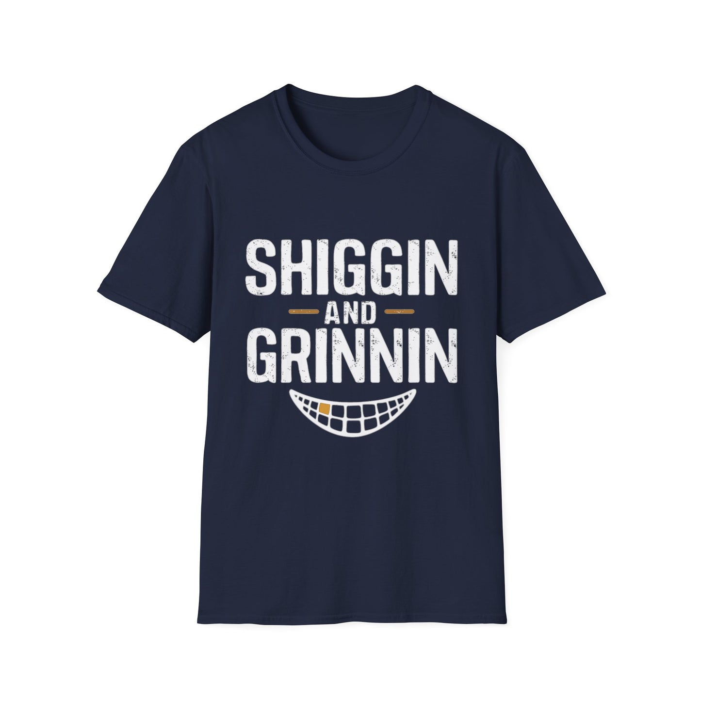 Shiggin And Grinnin T-Shirt