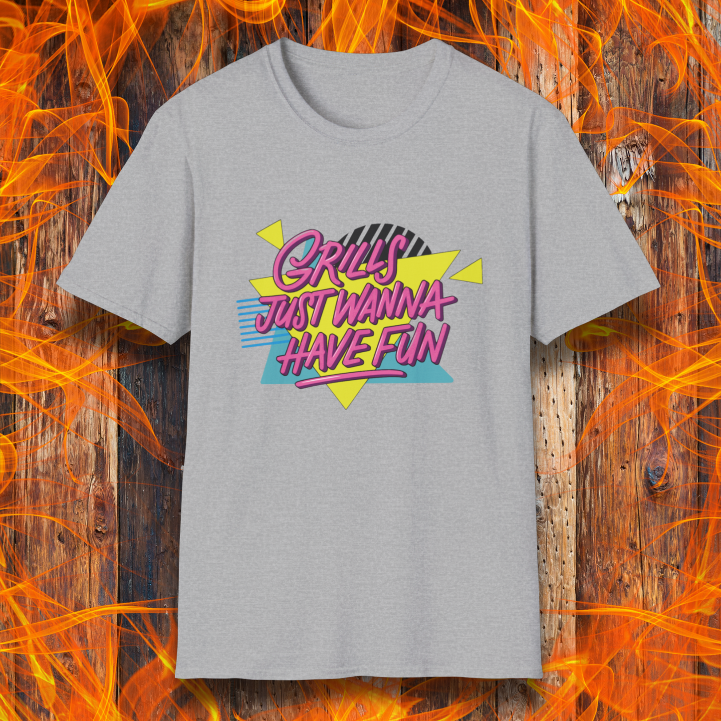 Grills Just Wanna Have Fun T-Shirt