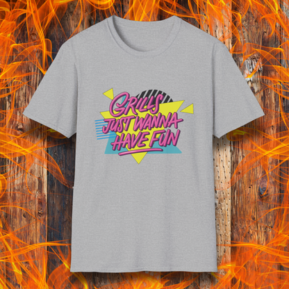 Grills Just Wanna Have Fun T-Shirt