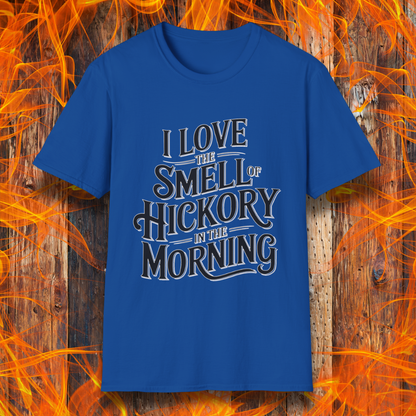 Royal Blue T-shirt featuring bold, vintage-style text that reads, "I Love the Smell of Hickory in the Morning." Perfect for BBQ enthusiasts who enjoy the aroma of smoked meat.