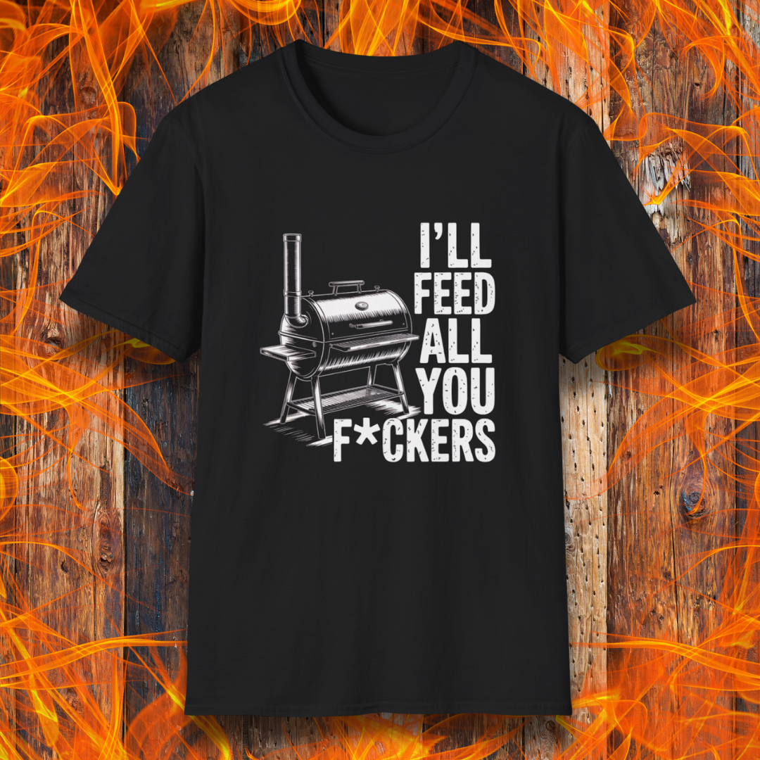 Black t-shirt featuring a bold smoker graphic and the unapologetically hilarious line: “I’ll Feed All You F*ckers.” 