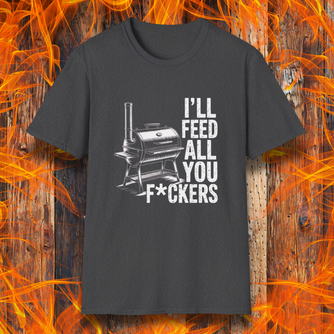 Dark Heather t-shirt featuring a bold smoker graphic and the unapologetically hilarious line: “I’ll Feed All You F*ckers.” 