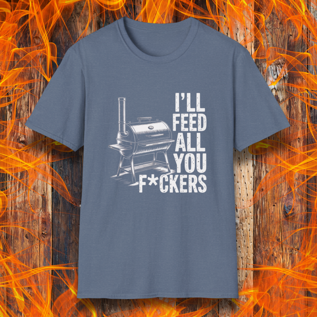 Heather Indigo t-shirt featuring a bold smoker graphic and the unapologetically hilarious line: “I’ll Feed All You F*ckers.” 