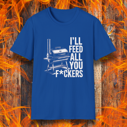 Royal Blue t-shirt featuring a bold smoker graphic and the unapologetically hilarious line: “I’ll Feed All You F*ckers.” 