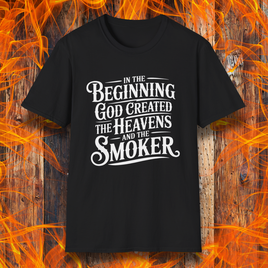 Black t-shirt with bold white lettering that reads, “In the beginning, God created the heavens and the smoker.” A must-have for BBQ believers.