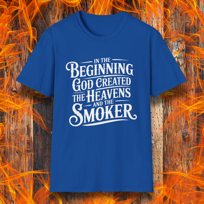 Royal Blue t-shirt with bold white lettering that reads, “In the beginning, God created the heavens and the smoker.” A must-have for BBQ believers.