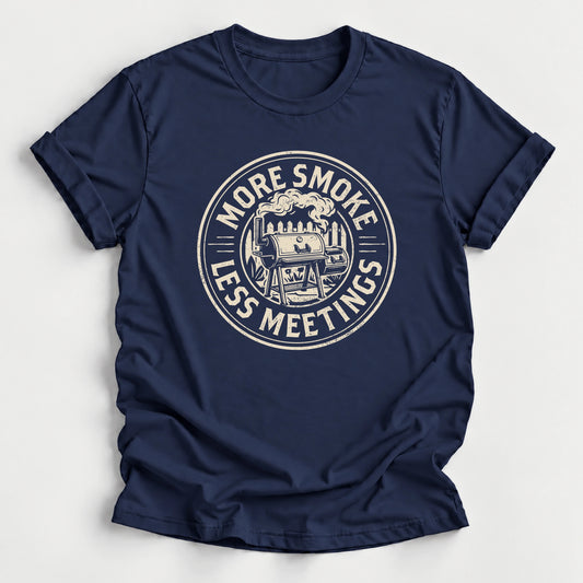 More Smoke Less Meetings T-Shirt