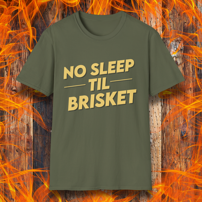 Military Green T-shirt featuring bold, block-style yellow text reading "NO SLEEP TIL BRISKET," with horizontal lines framing "TIL" for emphasis. The design is simple yet impactful, perfect for BBQ enthusiasts who understand the dedication required for the perfect brisket.